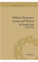 Military Manpower, Armies and Warfare in South Asia