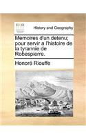 Memoires D'Un Detenu; Pour Servir A L'Histoire de La Tyrannie de Robespierre.