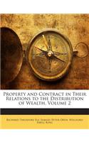Property and Contract in Their Relations to the Distribution of Wealth, Volume 2