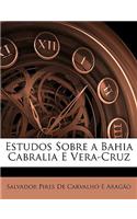 Estudos Sobre a Bahia Cabralia E Vera-Cruz