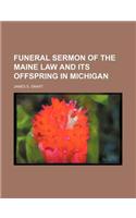 Funeral Sermon of the Maine Law and Its Offspring in Michigan