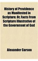 History of Providence as Manifested in Scripture; Or, Facts from Scripture Illustrative of the Government of God