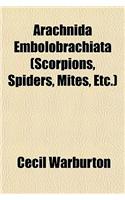 Arachnida Embolobrachiata (Scorpions, Spiders, Mites, Etc.): (English)
