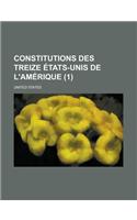 Constitutions Des Treize Etats-Unis de L'Amerique (1): (English)