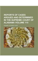 Reports of Cases Argued and Determined in the Supreme Court of Alabama Volume 115