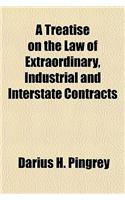 A Treatise on the Law of Extraordinary, Industrial and Interstate Contracts