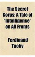 The Secret Corps; A Tale of 
