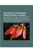 Southeast Fairbanks Census Area, Alaska: Trans-Alaska Pipeline System, Alaska Highway, Rika's Landing Roadhouse, Fort Greely, Alaska Route 1(English)
