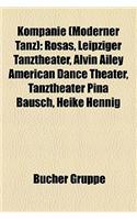 Kompanie (Moderner Tanz): Rosas, Leipziger Tanztheater, Alvin Ailey American Dance Theater, Tanztheater Pina Bausch, Heike Hennig