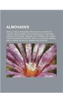 Almohades: Bataille Des Almohades, Bataille de Las Navas de Tolosa, Abd Al-Mumin, Art Almoravide Et Almohade, Giralda, Koutoubia, Honaine(French)
