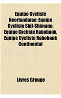 Equipe Cycliste Neerlandaise: Equipe Cycliste Skil-Shimano, Equipe Cycliste Rabobank, Equipe Cycliste Rabobank Continental(French)