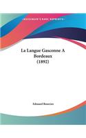 La Langue Gasconne A Bordeaux (1892)