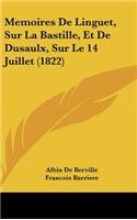 Memoires de Linguet, Sur La Bastille, Et de Dusaulx, Sur Le 14 Juillet (1822): (French)