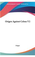 Origen Against Celsus V2