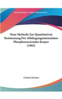 Neue Methode Zur Quantitativen Bestimmung Der Abklingungsintensitaten Phosphorescirender Korper (1902)