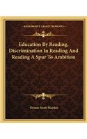 Education By Reading, Discrimination In Reading And Reading A Spur To Ambition