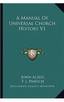 Manual Of Universal Church History V1