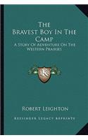 The Bravest Boy In The Camp: A Story Of Adventure On The Western Prairies(English)