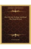 How We Got to Hear and Read the Word of God