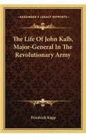 The Life Of John Kalb, Major-General In The Revolutionary Army: (English)