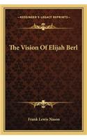 The Vision Of Elijah Berl