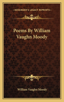 Poems By William Vaughn Moody: (English)
