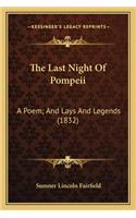 Last Night of Pompeii the Last Night of Pompeii