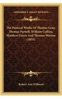 Poetical Works of Thomas Gray, Thomas Parnell, William Collins, Matthew Green and Thomas Warton (1855)