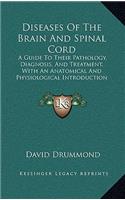 Diseases of the Brain and Spinal Cord: A Guide to Their Pathology, Diagnosis, and Treatment, with an Anatomical and Physiological Introduction (1883)