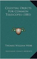 Celestial Objects For Common Telescopes (1881)