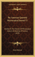 American Quarterly Microscopical Journal V1: Devoted to the Interests of Microscopical Study in All Branches of Science (1878)