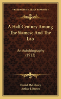 Half Century Among The Siamese And The Lao