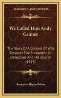 We Called Him Andy Grimes