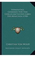 Vernunftige Gedanken Von Dem Gesellschaftlichen Leben Der Menschen (1740): (German)