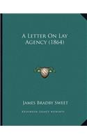 A Letter On Lay Agency (1864)