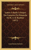 Lettres A Basile A Propos Des Causeries Du Dimanche De M. A. B. Routhier (1872)