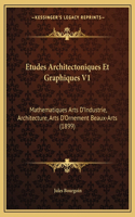 Etudes Architectoniques Et Graphiques V1