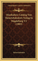 Musikalien-Catalog Von Heinrichshofen's Verlag In Magdeburg V2 (1903)