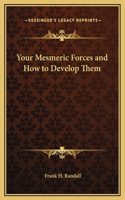 Your Mesmeric Forces and How to Develop Them