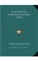A Letter On Surpliced Choirs (1869)