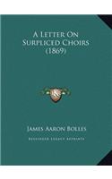 A Letter On Surpliced Choirs (1869)