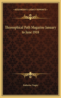 Theosophical Path Magazine January to June 1918