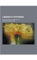 Liberia's Offering; Being Addresses, Sermons, Etc