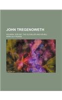 John Tregenoweth; His Mark. Rob Rat. the Old Miller and His Mill