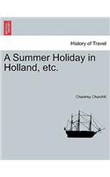Summer Holiday in Holland, Etc.