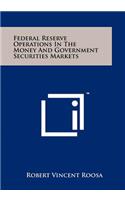 Federal Reserve Operations In The Money And Government Securities Markets