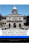 Famous Brown's, Including James Brown, Dan Brown, Charlie Brown and More: (English)
