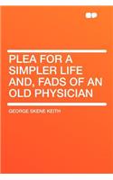 Plea for a Simpler Life And, Fads of an Old Physician