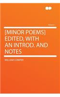 [Minor Poems] Edited, with an Introd. and Notes Volume 1