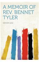 A Memoir of Rev. Bennet Tyler